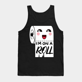 I'm on a roll - kawaii toilet paper pun Tank Top